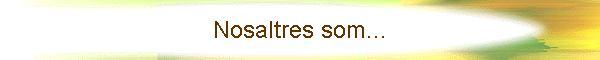 Nosaltres som...